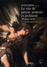 Giovanni Baglione, Barbara Agosti, Patrizia Tosini - Le vite de' pittori, scultori et architetti (Roma 1642). Con commento e apparati critici
