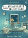 Jöelle Tourlonias - Il mio grande vocabolario illustrato. Dentro e fuori casa