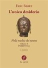 Éric Baret - L' unico desiderio. Nella nudità dei tantra