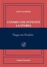 Justin Marozzi - L' uomo che inventò la storia. Viaggi con Erodoto. Ediz. numerata