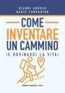 Gianni Amerio, Dario Corradino - Come inventare un cammino (e rovinarsi la vita)