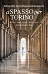 Salvatore Burgarello, Alessandro Cenni - A spasso per Torino. Guida emozionale della città per torinesi e non