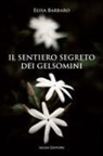 Elisa Barbaro - Il sentiero segreto dei gelsomini