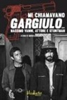 Andrea Girolami, Massimo Vanni - Mi chiamavano Gargiulo... Massimo Vanni. Attore e stuntman