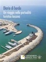 Stefano Casini Benvenuti, Maria Luisa Ceccarelli Lemut, Enrico Conti, Giorgio Mandalis, Marco Paperini, Olimpia Vaccari - Diario di bordo. Un viaggio nella portualità turistica toscana