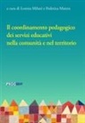Federica Matera, Lorena Milani - Il coordinamento pedagogico dei servizi educativi nella comunità e nel territorio