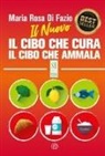 Maria Rosa Di Fazio - Il nuovo Il cibo che cura. Il cibo che ammala