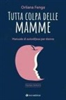 Orliana Fenga - Tutta colpa delle mamme