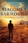 Francesco Giacovazzo - Viaggio a Sarmoung. Un cammino iniziatico