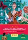 Annalisa Strada, Elisa Macellari - La ragazza delle farfalle. Maria Sibylla Merian si racconta