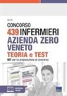 Ivano Cervella, Cristina Fabbri, Marilena Montalti - Concorso 439 infermieri Azienda Zero Veneto. Kit per la preparazione al concorso