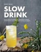 Danny Childs - Slow drink. Guida pratica al foraging e alla preparazione di bibite, cocktail botanici, birre, amari, infusi e sciroppi di stagione