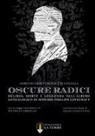 Adriano Monti Buzzetti Colella - Oscure radici. Delirio, morte e leggenda nell'albero genealogico di Howard Phillips Lovecraft