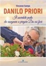 Vincenzo Campo - Danilo Priori. Il sacerdote che insegnava a pregare Dio coi fiori