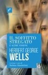 Herbert George Wells - Il soffitto stregato e altre visioni