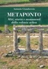 Antonio Giambersio - Metaponto. Miti, storia e monumenti della colonia achea