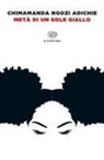 Chimamanda Ngozi Adichie - Metà di un sole giallo