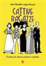 Assia Petricelli, Sergio Riccardi - Cattive ragazze. 15 storie di donne audaci e coraggiose