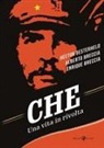 Alberto Breccia, Enrique Breccia, Héctor Germán Oesterheld - Che. Una vita in rivolta