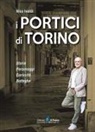 Nico Ivaldi - I portici di Torino. Storie. Personaggi. Curiosità. Botteghe