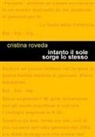 Cristina Roveda - Intanto il sole sorge lo stesso
