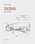 Gianpaola Spirito - Toni Gironès. Ritornare alla terra. Opere 1995-2024