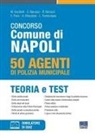 Massimo Ancillotti, Edoardo Barusso, Rosa Bertuzzi, Elena Fiore, Antonella Manzione, Luigi Tramontano - Concorso Comune di Napoli. 50 agenti di polizia municipale. Teoria e test
