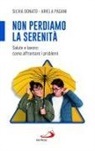 Silvia Donato, Pagani Ariela - Non perdiamo la serenità. Salute e lavoro: come affrontare i problemi