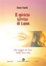 Elena Cinelli - Il gioioso sorriso di Luna. Un raggio di luce nella mia vita