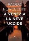 Paolo Forcellini - A Venezia la neve uccide
