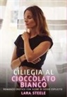 Lara Steele - Ciliegia al Cioccolato Bianco
