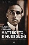 Claudio Fracassi - Matteotti e Mussolini. 1924: il delitto che diede inizio alla dittatura