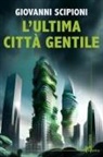 Giovanni Scipioni - L' ultima città gentile