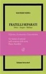 Maurizio Serra - Fratelli separati. Drieu-Aragon-Malraux. Il fascista, il comunista, l'avventuriero