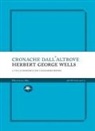 H. G. Wells - Cronache dall'altrove