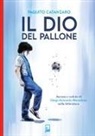 Paquito Catanzaro - Il Dio del pallone. Ascesa e caduta di Diego Armando Maradona nella letteratura