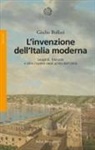 Giulio Bollati - L' invenzione dell'Italia moderna. Leopardi, Manzoni e altre imprese ideali prima dell'Unità