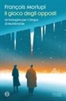 François Morlupi - Il gioco degli opposti. Un'indagine per i Cinque di Monteverde