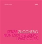 Fabrizio Fiorani - Senza zucchero non esisterebbero i pasticcieri