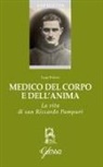 Luigi Pedrini - Medico del corpo e dell'anima. La vita di San Riccardo Pampuri
