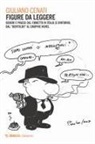 Giuliano Cenati - Figure da leggere. Generi e prassi del fumetto in Italia (e dintorni) dal «Bertoldo» al graphic novel