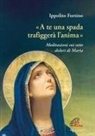 Ippolito Fortino - 'A te una spada trafiggerà l'anima'. Meditazioni sui sette dolori di Maria