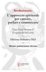 Miriam Jaskierowicz Arman - Rivoluzionario. L'approccio spirituale per cantare, parlare e comunicare. "Giro Vocal Motion (c)". Il segreto del bel canto