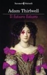 Adam Thirlwell - Il futuro futuro