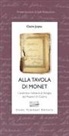 Claire Joyes - Alla tavola di Monet. L'autentico ricettario di famiglia del Maestro di Giverny