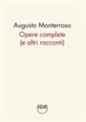 Augusto Monterroso - Opere complete (e altri racconti)