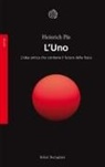 Heinrich Päs - L' Uno. L'idea antica che contiene il futuro della fisica