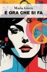 Maria Greco - E ora che si fa