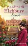 Julia Kelly - I giardini di Highbury house