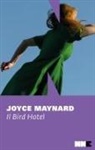 Joyce Maynard - Il Bird Hotel